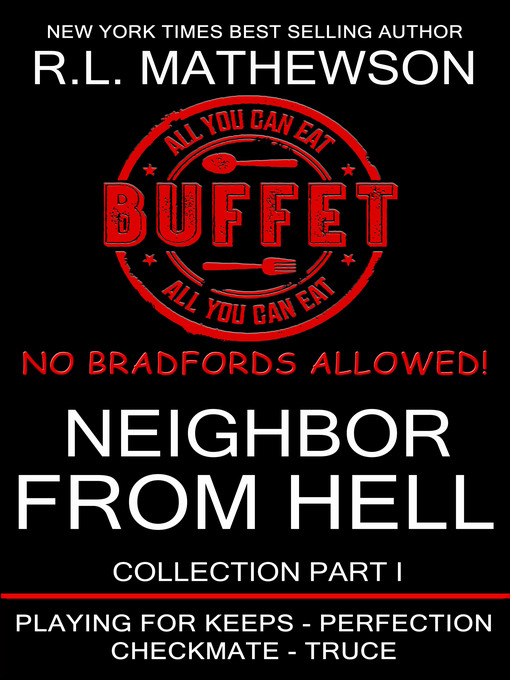 Title details for The Neighbor from Hell Collection I by R.L. Mathewson - Available